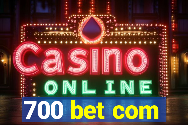 700 bet com